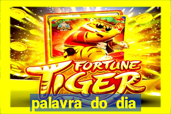 palavra do dia jogo contexto